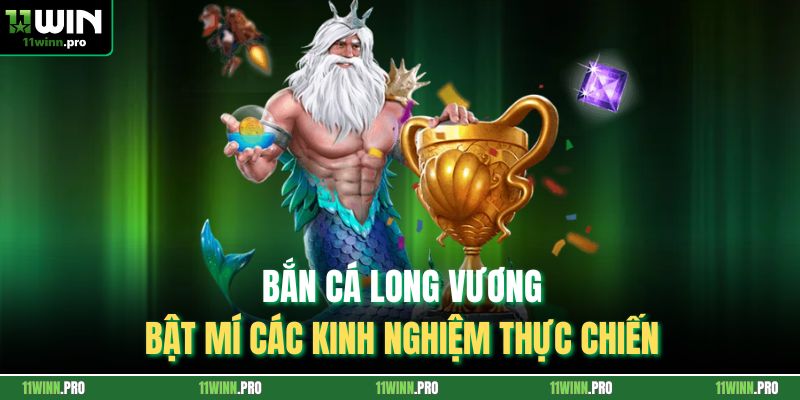 Bắn Cá Long Vương - Bật Mí Các Kinh Nghiệm Thực Chiến
