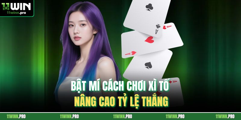 Bật mí cách chơi xì tố nâng cao tỷ lệ thắng