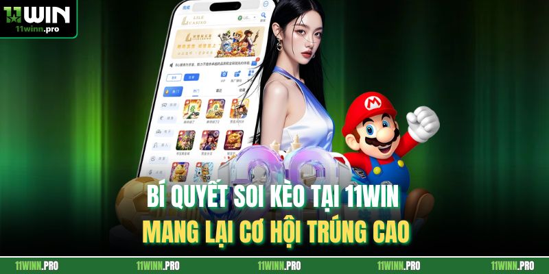 Bí quyết soi kèo tại 11Win mang lại cơ hội trúng cao
