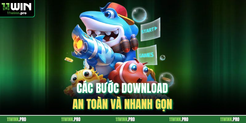 Các bước download an toàn và nhanh gọn 