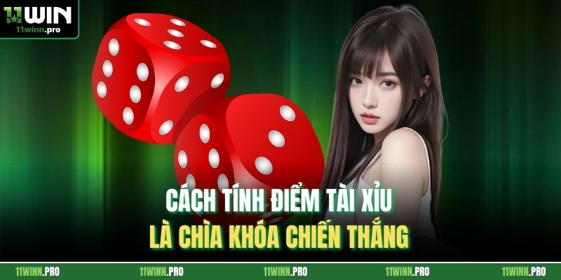 Cách tính điểm tài xỉu là chìa khóa chiến thắng