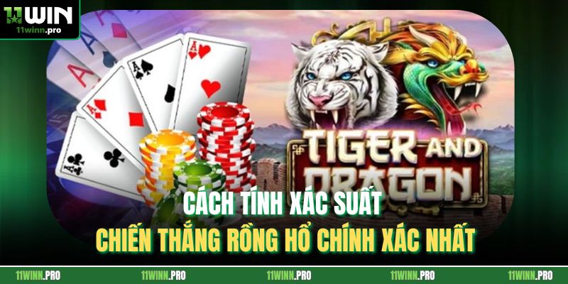 Cách tính xác suất chiến thắng Rồng Hổ chính xác nhất