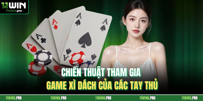 Chiến thuật tham gia game xì dách của các tay thủ