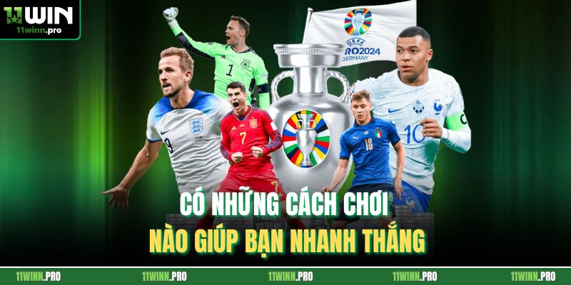 Có những cách chơi nào giúp bạn nhanh thắng