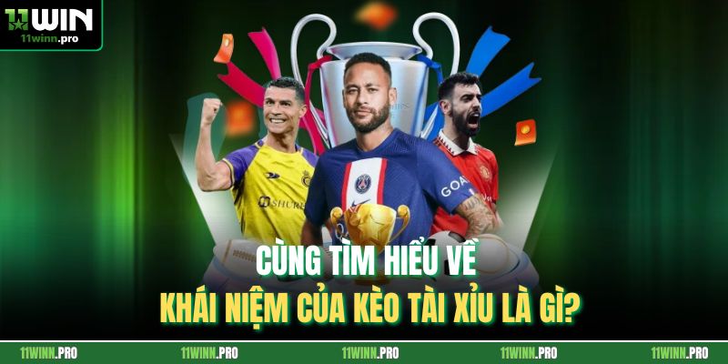 Cùng tìm hiểu về khái niệm của kèo tài xỉu là gì?