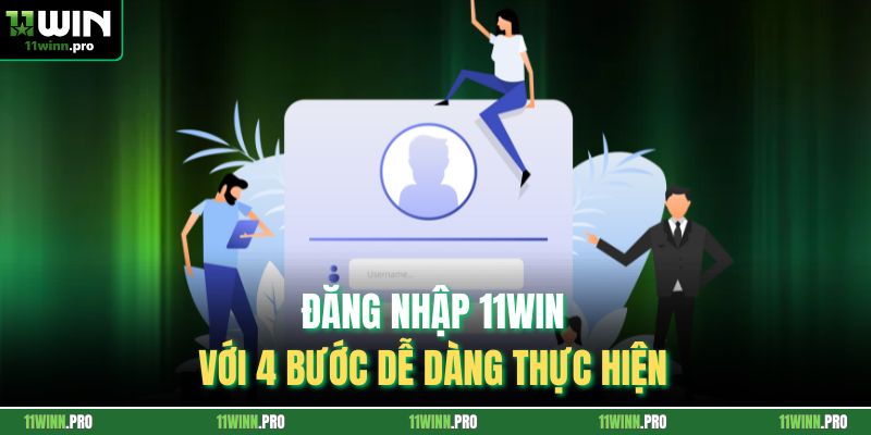 Đăng nhập 11Win với 4 bước dễ dàng thực hiện