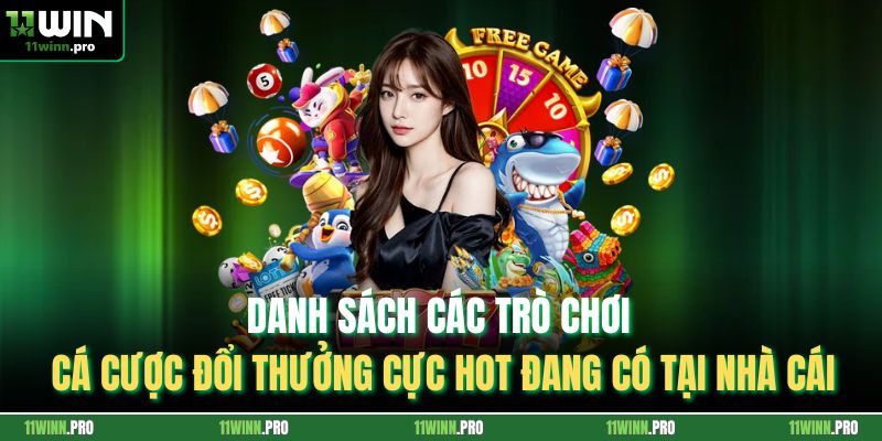 Danh sách các trò chơi cá cược đổi thưởng cực HOT đang có tại nhà cái