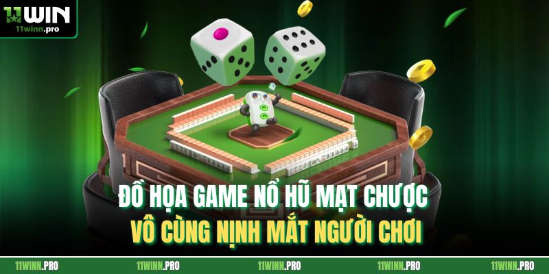 Đồ họa game nổ hũ mạt chược vô cùng nịnh mắt người chơi