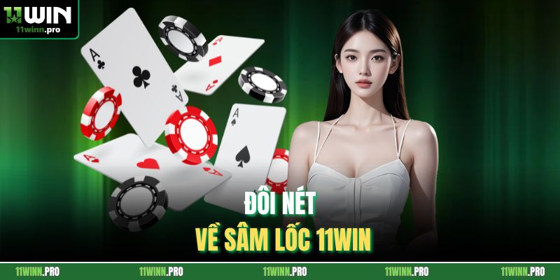 Đôi nét về sâm lốc 11Win