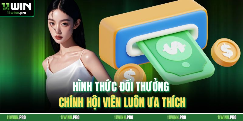 Hình thức đổi thưởng chính hội viên luôn ưa thích