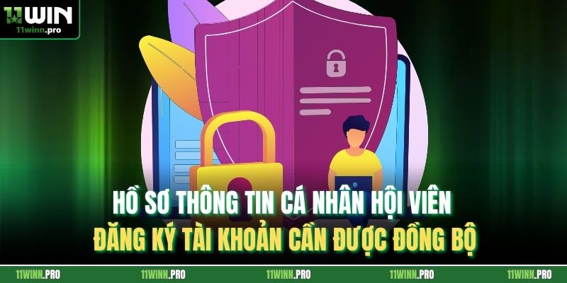 Hồ sơ thông tin cá nhân hội viên đăng ký tài khoản cần được đồng bộ