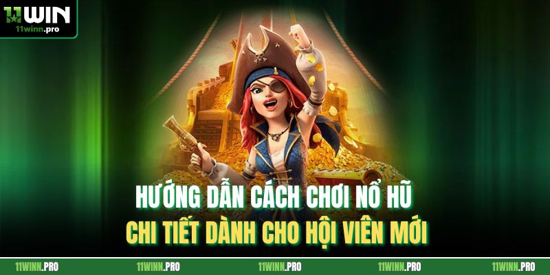 Hướng Dẫn Cách Chơi Nổ Hũ Chi Tiết Dành Cho Hội Viên Mới