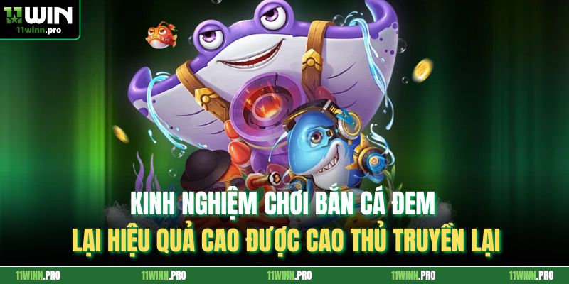 Kinh nghiệm chơi bắn cá đem lại hiệu quả cao được cao thủ truyền lại