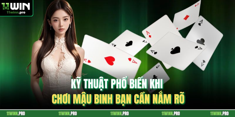 Kỹ thuật phổ biến khi chơi mậu binh bạn cần nắm rõ