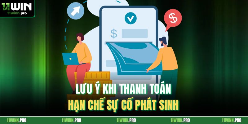 Lưu ý khi thanh toán hạn chế sự cố phát sinh