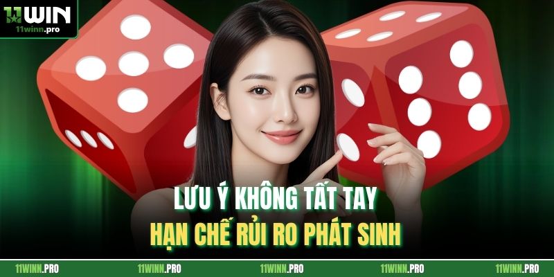 Lưu ý không tất tay hạn chế rủi ro phát sinh