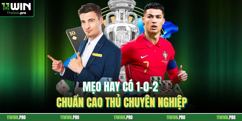 Mẹo hay có 1-0-2 chuẩn cao thủ chuyên nghiệp