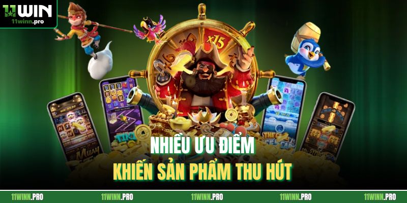 Nhiều ưu điểm khiến sản phẩm thu hút