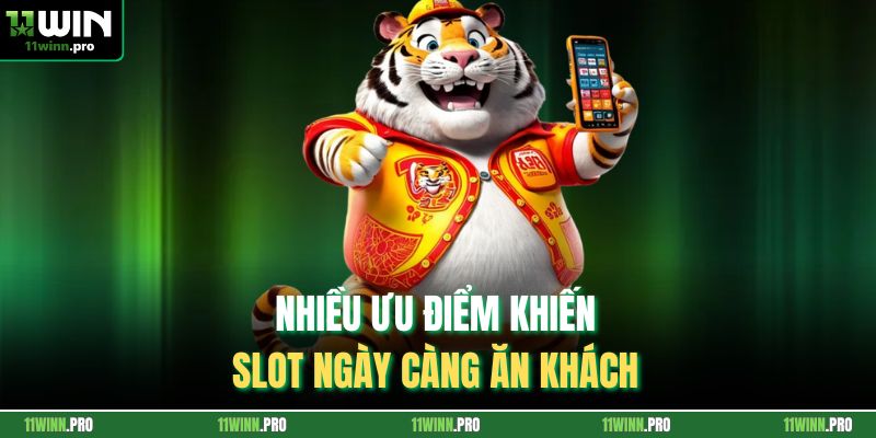 Nhiều ưu điểm khiến slot ngày càng ăn khách