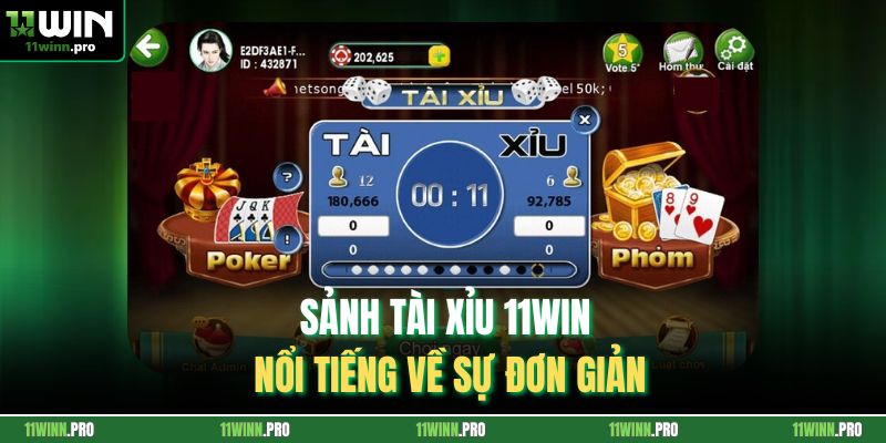 Sảnh tài xỉu 11Win nổi tiếng về sự đơn giản