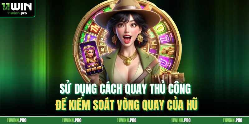 Sử dụng cách quay thủ công để kiểm soát vòng quay của hũ