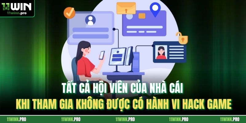 Tất cả hội viên của nhà cái khi tham gia không được có hành vi hack game