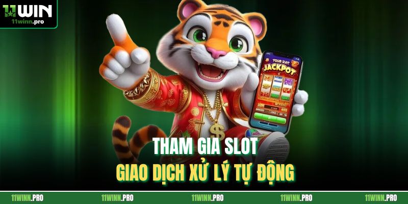 Tham gia slot giao dịch xử lý tự động