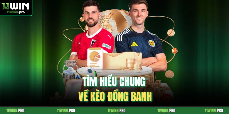 Tìm hiểu chung về kèo đồng banh