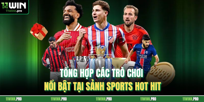 Tổng hợp các trò chơi nổi bật tại sảnh sports hot hit