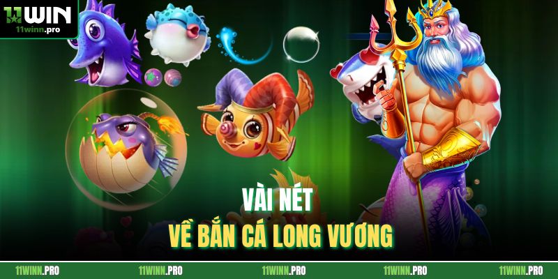 Vài nét về bắn cá long vương